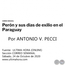 PERN Y SUS DAS DE EXILIO EN EL PARAGUAY - Por ANTONIO V. PECCI - Sbado, 24 de Octubre de 2020